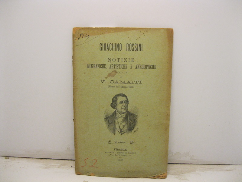 Gioachino Rossini. Notizie biografiche, artistiche e aneddotiche raccolte da V. Camaiti (ricordo del 3 maggio 1887)